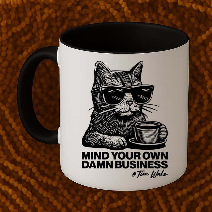 Funny Coffee Cat Mind Your Own Damn Business #Tim Walz 2024 Election Mug