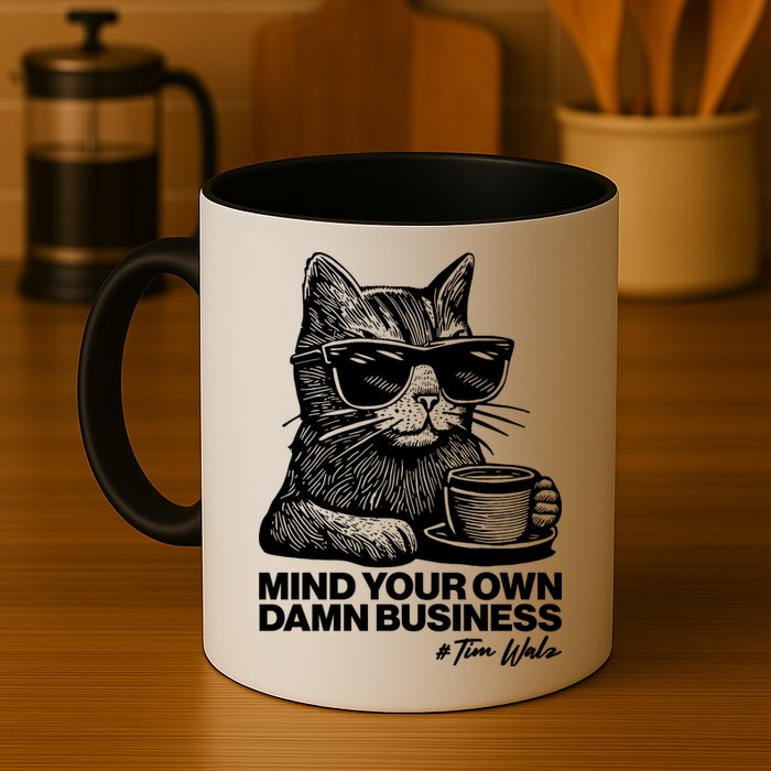 Funny Coffee Cat Mind Your Own Damn Business #Tim Walz 2024 Election Mug