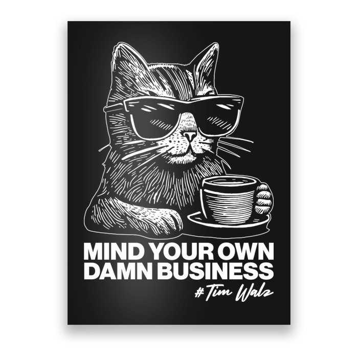 Funny Coffee Cat Mind Your Own Damn Business #Tim Walz 2024 Election Poster