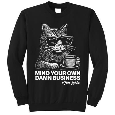Funny Coffee Cat Mind Your Own Damn Business #Tim Walz 2024 Election Tall Sweatshirt