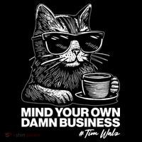 Funny Coffee Cat Mind Your Own Damn Business #Tim Walz 2024 Election Toddler Sweatshirt