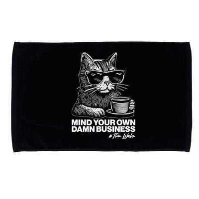 Funny Coffee Cat Mind Your Own Damn Business #Tim Walz 2024 Election Microfiber Hand Towel