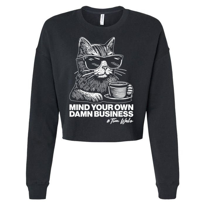 Funny Coffee Cat Mind Your Own Damn Business #Tim Walz 2024 Election Cropped Pullover Crew