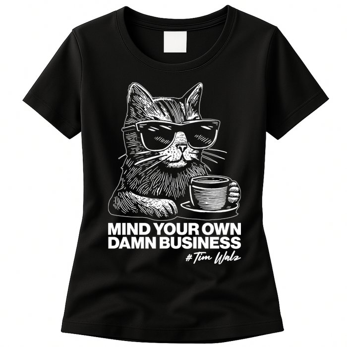 Funny Coffee Cat Mind Your Own Damn Business #Tim Walz 2024 Election Womens T-Shirt