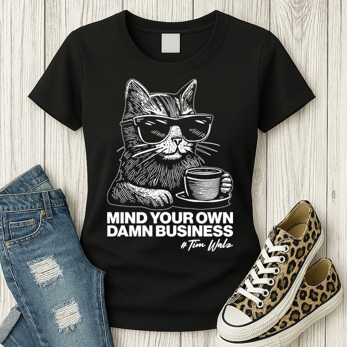Funny Coffee Cat Mind Your Own Damn Business #Tim Walz 2024 Election Womens T-Shirt