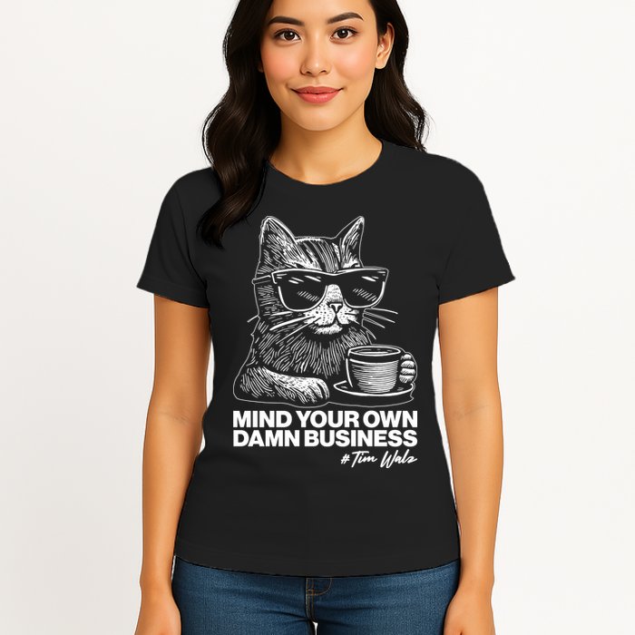Funny Coffee Cat Mind Your Own Damn Business #Tim Walz 2024 Election Womens T-Shirt