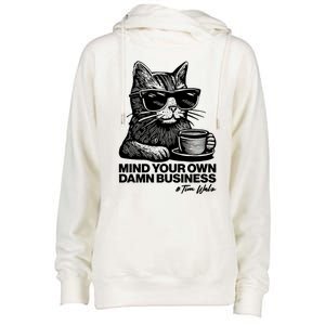 Funny Coffee Cat Mind Your Own Damn Business #Tim Walz 2024 Election Womens Funnel Neck Pullover Hood