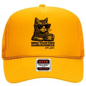 Funny Coffee Cat Mind Your Own Damn Business #Tim Walz 2024 Election High Crown Mesh Back Trucker Hat