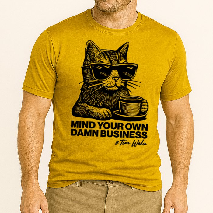 Funny Coffee Cat Mind Your Own Damn Business #Tim Walz 2024 Election Performance Shirt
