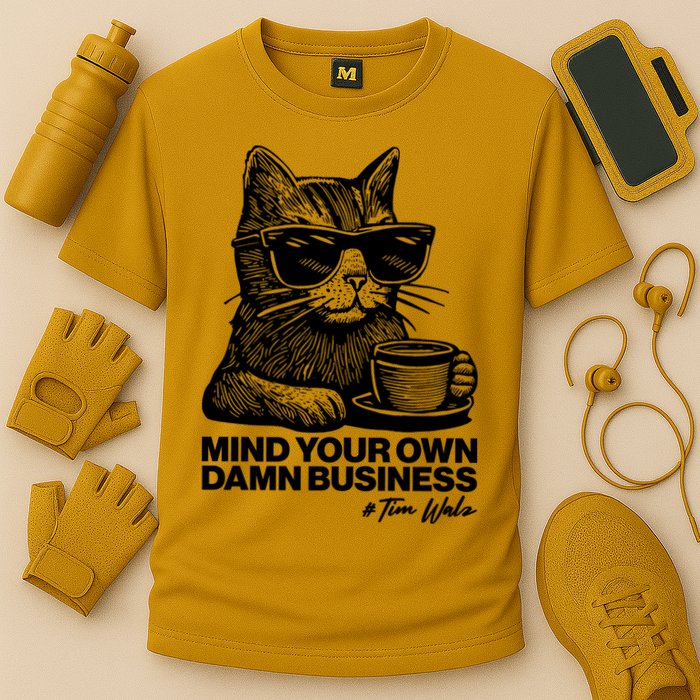 Funny Coffee Cat Mind Your Own Damn Business #Tim Walz 2024 Election Performance Shirt