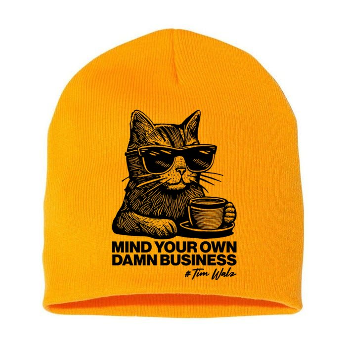 Funny Coffee Cat Mind Your Own Damn Business #Tim Walz 2024 Election Short Acrylic Beanie