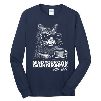 Funny Coffee Cat Mind Your Own Damn Business #Tim Walz 2024 Election Tall Long Sleeve T-Shirt