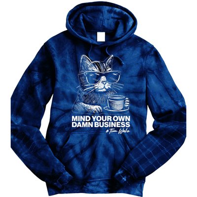 Funny Coffee Cat Mind Your Own Damn Business #Tim Walz 2024 Election Tie Dye Hoodie