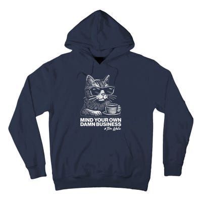 Funny Coffee Cat Mind Your Own Damn Business #Tim Walz 2024 Election Tall Hoodie