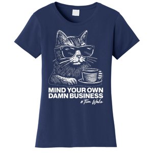 Funny Coffee Cat Mind Your Own Damn Business #Tim Walz 2024 Election Women's T-Shirt