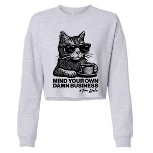 Funny Coffee Cat Mind Your Own Damn Business #Tim Walz 2024 Election Cropped Pullover Crew