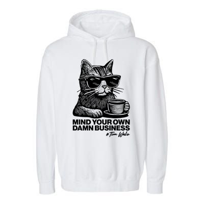 Funny Coffee Cat Mind Your Own Damn Business #Tim Walz 2024 Election Garment-Dyed Fleece Hoodie