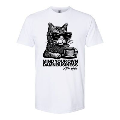 Funny Coffee Cat Mind Your Own Damn Business #Tim Walz 2024 Election Softstyle CVC T-Shirt