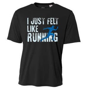 Funny Cross Country Gift I Just Felt Like Running Men Women Cooling Performance Crew T-Shirt