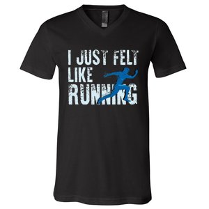 Funny Cross Country Gift I Just Felt Like Running Men Women V-Neck T-Shirt