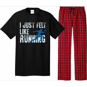 Funny Cross Country Gift I Just Felt Like Running Men Women Pajama Set