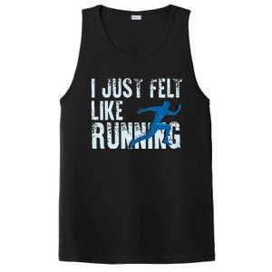 Funny Cross Country Gift I Just Felt Like Running Men Women PosiCharge Competitor Tank