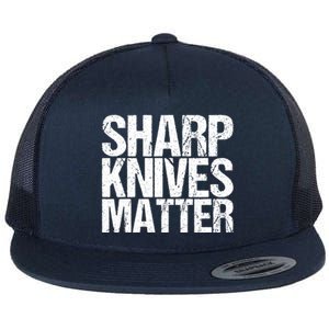 Funny Culinary Chef Sharp Knives Matter Gift Flat Bill Trucker Hat