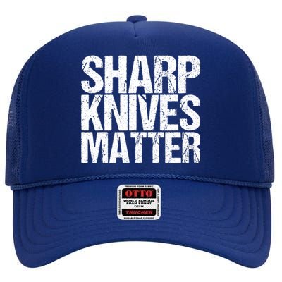 Funny Culinary Chef Sharp Knives Matter Gift High Crown Mesh Back Trucker Hat