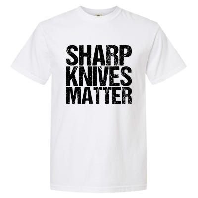 Funny Culinary Chef Sharp Knives Matter Gift Garment-Dyed Heavyweight T-Shirt