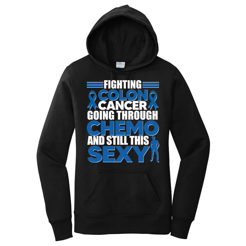 Fighting Colon Cancer Going Through Chemo And Still This Sexy Women's Pullover Hoodie