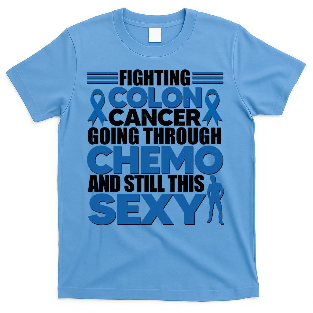 Fighting Colon Cancer Going Through Chemo And Still This Sexy T-Shirt