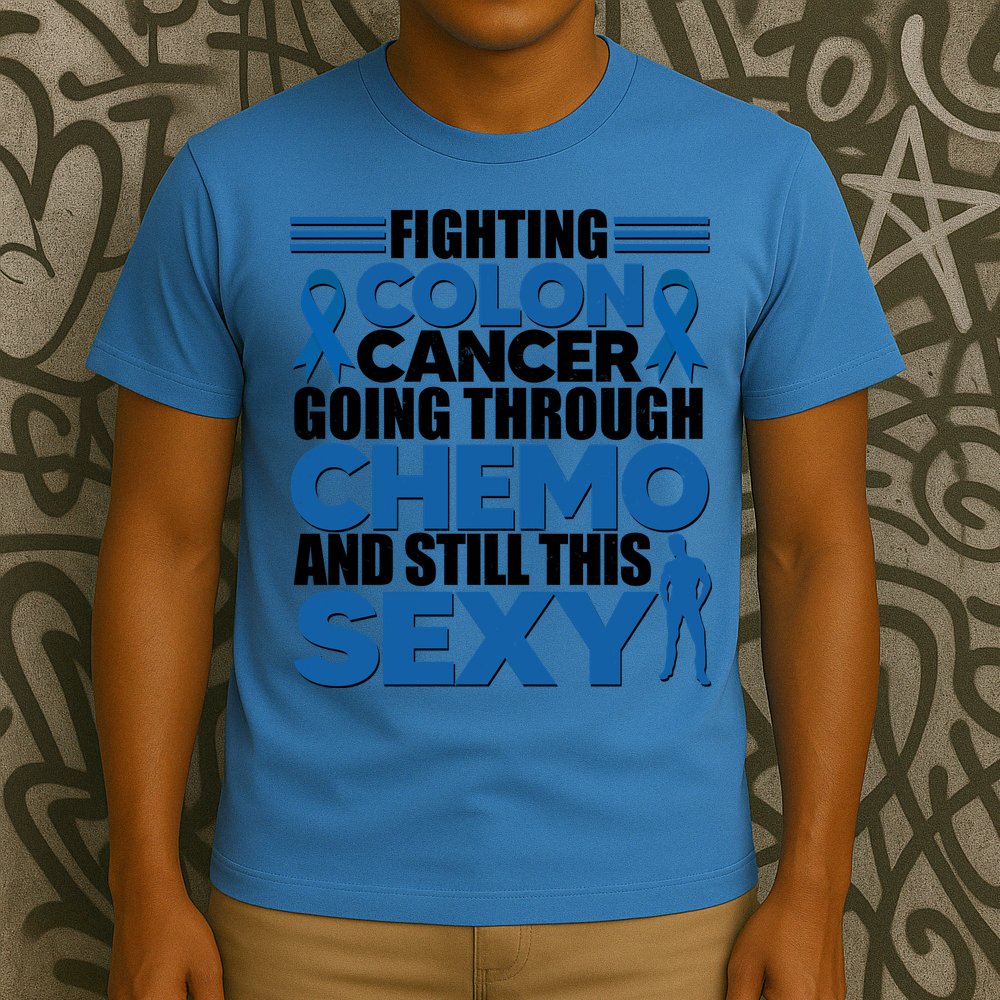 Fighting Colon Cancer Going Through Chemo And Still This Sexy T-Shirt