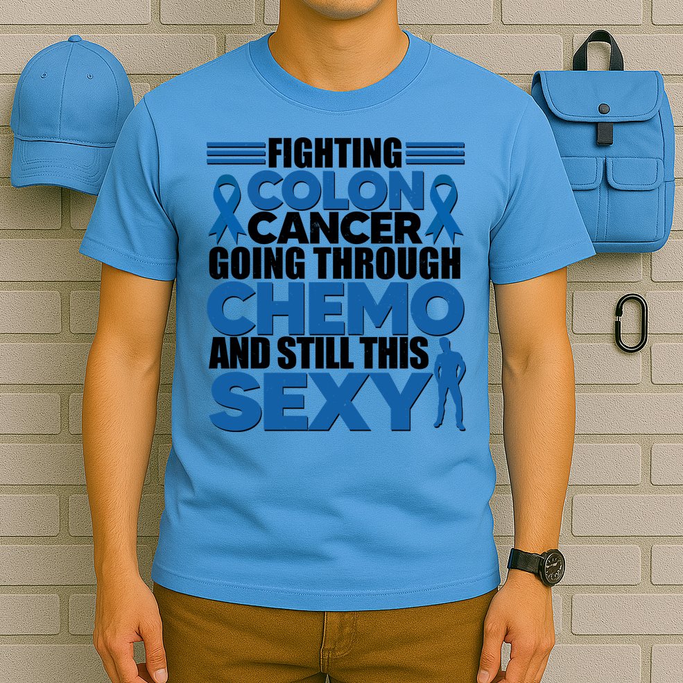 Fighting Colon Cancer Going Through Chemo And Still This Sexy T-Shirt