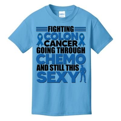 Fighting Colon Cancer Going Through Chemo And Still This Sexy Kids T-Shirt