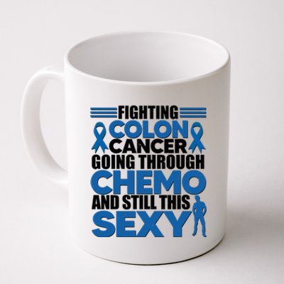 Fighting Colon Cancer Going Through Chemo And Still This Sexy Coffee Mug