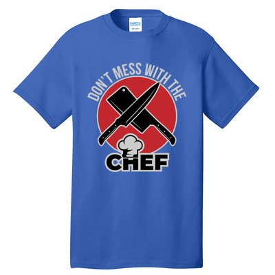 Funny Culinary Cook Dont Mess With The Chef Great Gift Tall T-Shirt