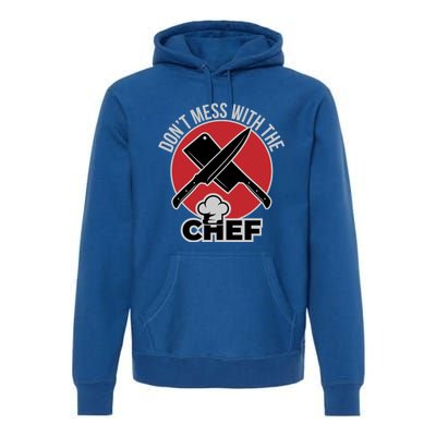 Funny Culinary Cook Dont Mess With The Chef Great Gift Premium Hoodie