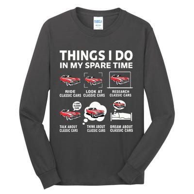 Funny Classic Cars Lover 6 Things I Do In My Spare Time Tall Long Sleeve T-Shirt