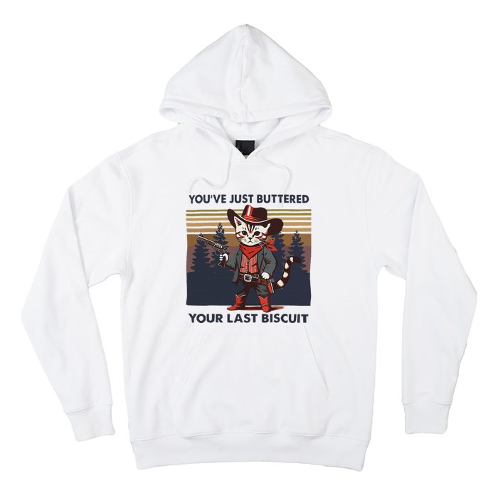 Funny Cowboy Cat YouVe Just Buttered Your Last Biscuit Hoodie