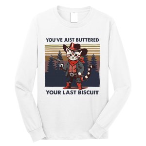 Funny Cowboy Cat YouVe Just Buttered Your Last Biscuit Long Sleeve Shirt