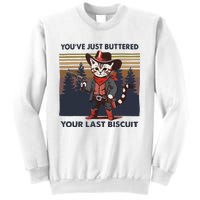 Funny Cowboy Cat YouVe Just Buttered Your Last Biscuit Sweatshirt