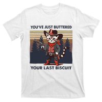 Funny Cowboy Cat YouVe Just Buttered Your Last Biscuit T-Shirt