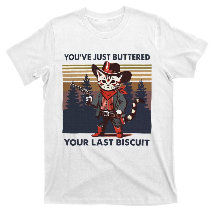 Funny Cowboy Cat YouVe Just Buttered Your Last Biscuit T-Shirt