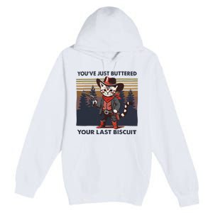 Funny Cowboy Cat YouVe Just Buttered Your Last Biscuit Premium Pullover Hoodie