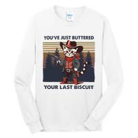 Funny Cowboy Cat YouVe Just Buttered Your Last Biscuit Tall Long Sleeve T-Shirt