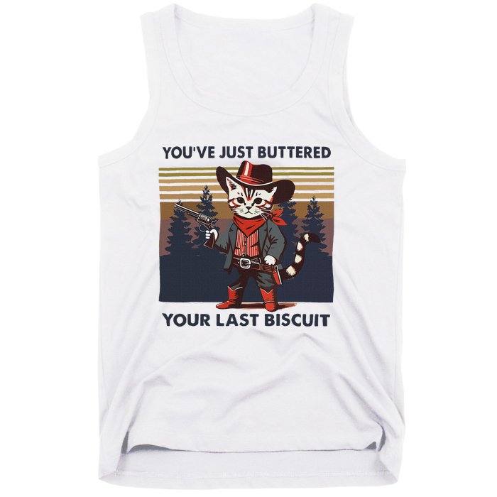 Funny Cowboy Cat YouVe Just Buttered Your Last Biscuit Tank Top