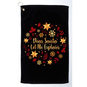 Funny Christmas Cool Gift Dear Santa Let Me Explain Gift Platinum Collection Golf Towel