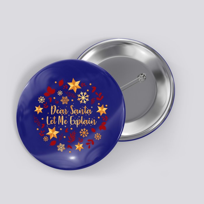 Funny Christmas Cool Gift Dear Santa Let Me Explain Gift Button