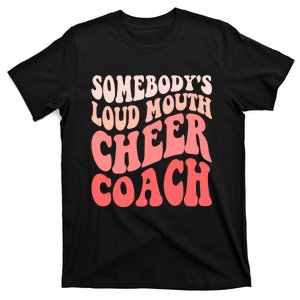 Funny Cheer Coach SomebodyS Loud Mouth Cheer Coach T-Shirt