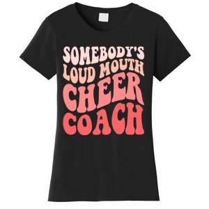 Funny Cheer Coach SomebodyS Loud Mouth Cheer Coach Women's T-Shirt